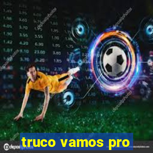 truco vamos pro